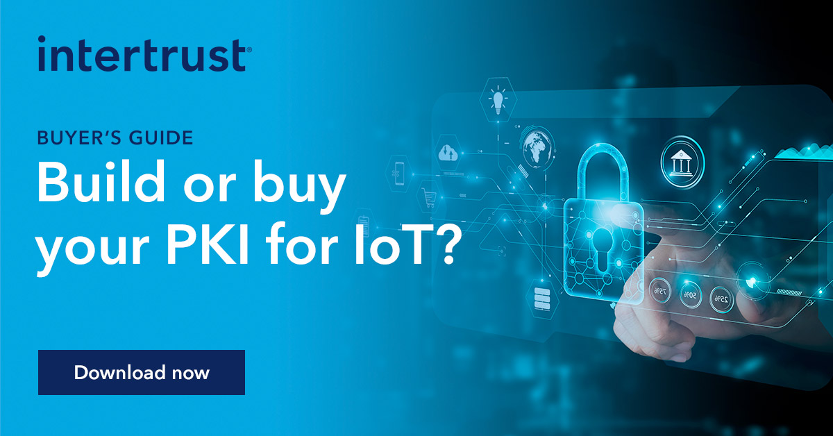 PKI For IoT Buyer’s Guide – Intertrust Technologies